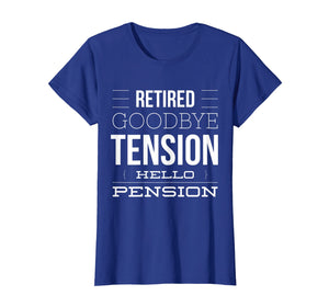 Funny shirts V-neck Tank top Hoodie sweatshirt usa uk au ca gifts for Retired - Goodbye Tension Hello Pension Funny T-Shirt 1961961