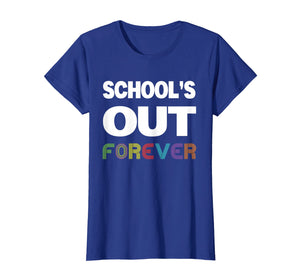 Schools Out Forever Shirt - Teacher Retirement Gift T-Shirt