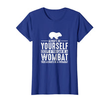 Load image into Gallery viewer, Funny shirts V-neck Tank top Hoodie sweatshirt usa uk au ca gifts for Wombat Always Be Yourself Except If You Can Be T-Shirt 2069297

