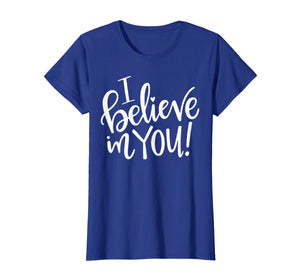 Teacher Testing Day Shirt - I Believe In You - Teacher Gift