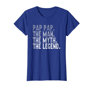 Pap Pap The Man The Myth The Legend Shirt Fathers Day Gifts