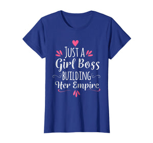 T-Shirt Just A Girl Boss Building Her Empire Just Girl Boss