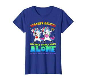 Teacher Besties Because Going Crazy Alone Is Not Fun T-Shirt