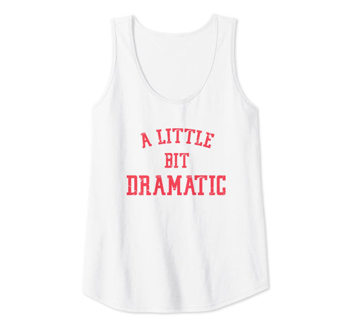 Womens A Little Bit Dramatic Tank Top