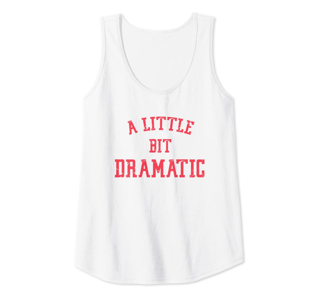 Womens A Little Bit Dramatic Tank Top