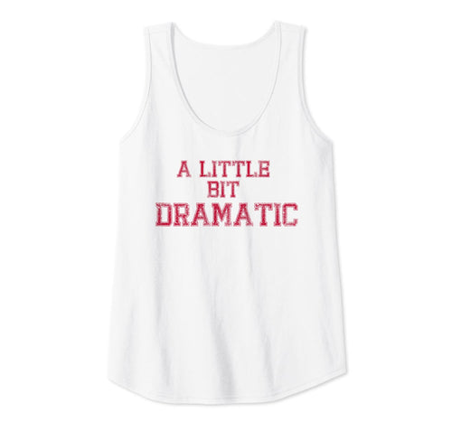 Womens A Little Bit Dramatic Tank Top