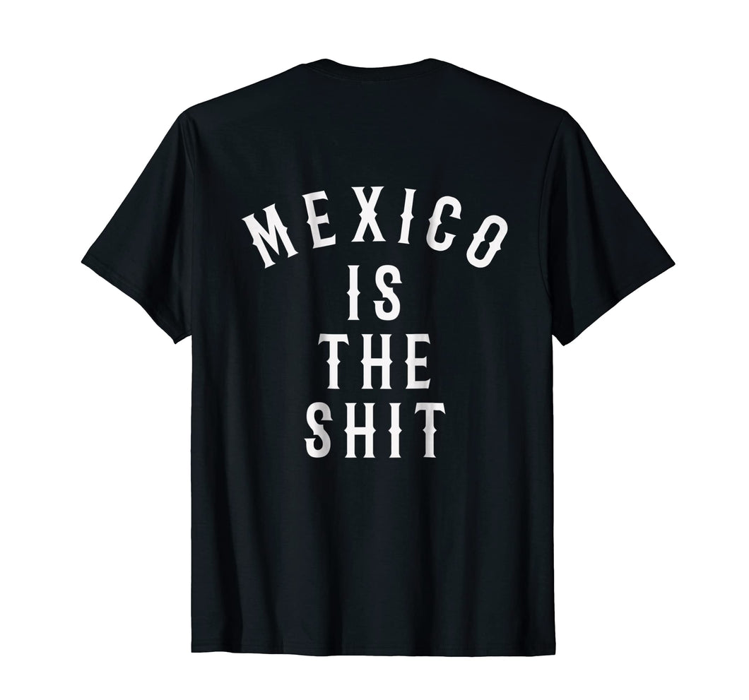 Funny shirts V-neck Tank top Hoodie sweatshirt usa uk au ca gifts for Mexico is the shit! Mexican pride gift tshirt 1418830