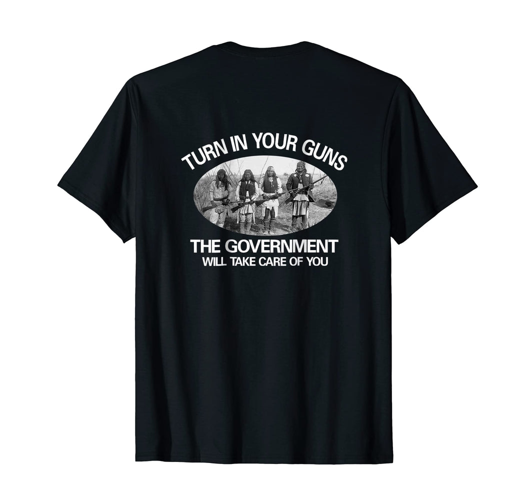 Funny shirts V-neck Tank top Hoodie sweatshirt usa uk au ca gifts for Turn In Your Guns, The Government Will Take Care of You 1367429