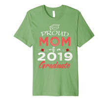 Load image into Gallery viewer, Proud Mom Of A Class 2019 Graduate Shirt Funny Graduation Premium T-Shirt
