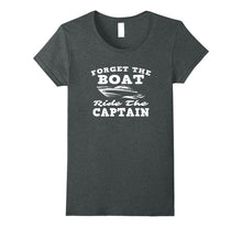 Load image into Gallery viewer, Funny shirts V-neck Tank top Hoodie sweatshirt usa uk au ca gifts for Forget The Boat Ride The Captain Funny Nauti Nautical Design 2806169
