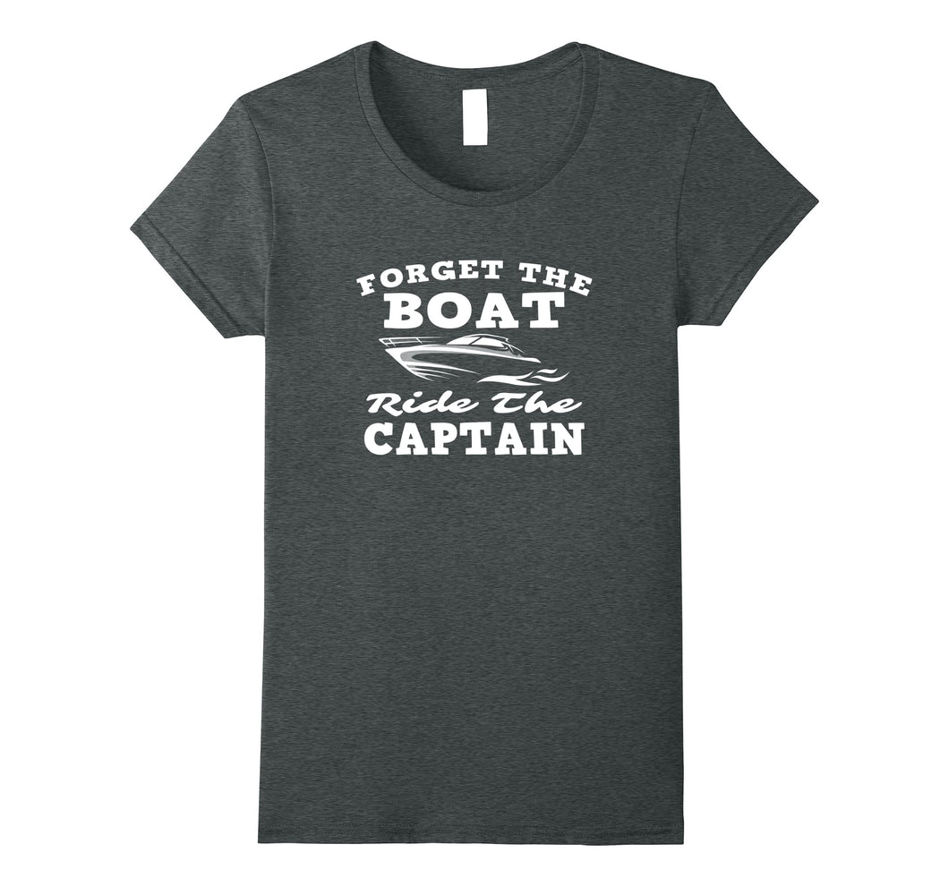 Funny shirts V-neck Tank top Hoodie sweatshirt usa uk au ca gifts for Forget The Boat Ride The Captain Funny Nauti Nautical Design 2806169