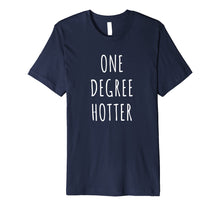 Load image into Gallery viewer, Funny shirts V-neck Tank top Hoodie sweatshirt usa uk au ca gifts for One Degree Hotter Shirt Graduation T-Shirt for Graduate 1222648
