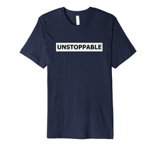 Load image into Gallery viewer, Funny shirts V-neck Tank top Hoodie sweatshirt usa uk au ca gifts for Unstoppable No Limit Inspirational T-Shirt for Go Getters 1084765

