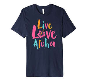 Funny shirts V-neck Tank top Hoodie sweatshirt usa uk au ca gifts for Tropical Live Love Aloha Hawaii Premium T-Shirt 1701181