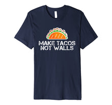 Load image into Gallery viewer, Funny shirts V-neck Tank top Hoodie sweatshirt usa uk au ca gifts for Make Tacos Not Walls No Borders T-Shirt 2232163
