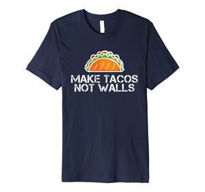 Funny shirts V-neck Tank top Hoodie sweatshirt usa uk au ca gifts for Make Tacos Not Walls No Borders T-Shirt 2232163