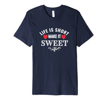 Load image into Gallery viewer, Funny shirts V-neck Tank top Hoodie sweatshirt usa uk au ca gifts for Life is Short Make it Sweet Shirt 1845324
