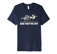 Load image into Gallery viewer, Funny shirts V-neck Tank top Hoodie sweatshirt usa uk au ca gifts for Horse Racing Shirts - And They&#39;re Off Horse Racing T-Shirt 272827
