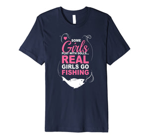 Funny shirts V-neck Tank top Hoodie sweatshirt usa uk au ca gifts for Some Girls Play With Dolls Real Girls Go Fishing Shirt 1873287