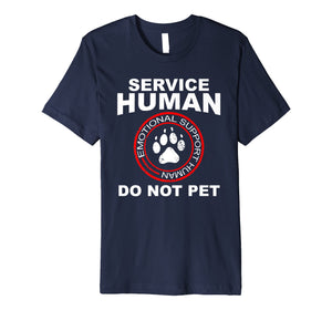 Funny shirts V-neck Tank top Hoodie sweatshirt usa uk au ca gifts for Service Human Tshirt Funny Dog Owner Emotional Support Human Premium T-Shirt 590078