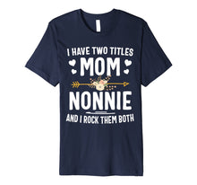 Load image into Gallery viewer, Funny shirts V-neck Tank top Hoodie sweatshirt usa uk au ca gifts for I Have Two Titles Mom And Nonnie Shirt Mothers Day Gifts 626895

