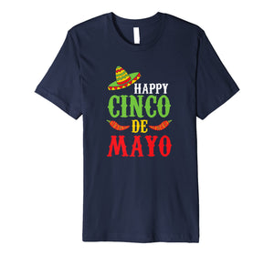 Funny shirts V-neck Tank top Hoodie sweatshirt usa uk au ca gifts for Cute Happy Cinco De Mayo T-Shirt 2591815