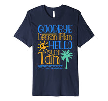 Load image into Gallery viewer, Funny shirts V-neck Tank top Hoodie sweatshirt usa uk au ca gifts for Goodbye Lesson Plan Hello Sun Tan Last Day Of School Shirt 1161168
