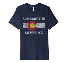 Load image into Gallery viewer, Funny shirts V-neck Tank top Hoodie sweatshirt usa uk au ca gifts for Somebody In Colorado Loves Me  Premium T-Shirt 
