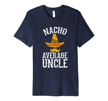 Load image into Gallery viewer, Mens Nacho Average Uncle - Funny Uncle Gift T-Shirt
