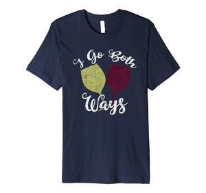 Funny shirts V-neck Tank top Hoodie sweatshirt usa uk au ca gifts for I Go Both Ways Red and White Wine Lover Funny Wino Premium T-Shirt 1659491