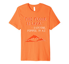 Load image into Gallery viewer, Funny shirts V-neck Tank top Hoodie sweatshirt usa uk au ca gifts for The Floor is Lava Pompeii Funny T-Shirt for History Lovers 2114068
