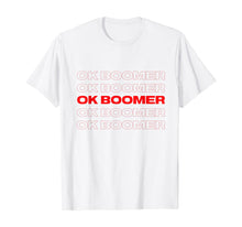 Load image into Gallery viewer, Ok Boomer T-Shirt | Funny Millennial Meme OK BOOMER T-Shirt
