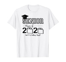 Load image into Gallery viewer, Senior Class of 2020 Shit Is Gettin&#39; Real Graduate TShirt79634
