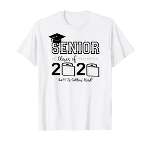 Senior Class of 2020 Shit Is Gettin' Real Graduate TShirt79634