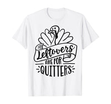 Load image into Gallery viewer, Funny shirts V-neck Tank top Hoodie sweatshirt usa uk au ca gifts for Thanksgiving Day Funny Gift Leftovers Are For Quitters T-Shirt 179305
