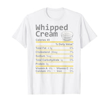 Load image into Gallery viewer, Whipped Cream Nutrition Facts Thanksgiving Costume Christmas T-Shirt
