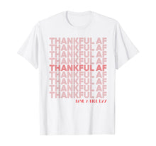 Load image into Gallery viewer, Funny shirts V-neck Tank top Hoodie sweatshirt usa uk au ca gifts for Thankful AF - Have A Nice Day Thanksgiving T-Shirt 1147555
