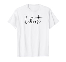 Load image into Gallery viewer, Funny shirts V-neck Tank top Hoodie sweatshirt usa uk au ca gifts for Liberte Liberty Freedom French Inspirational T-Shirt 3043246
