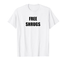 Load image into Gallery viewer, Funny shirts V-neck Tank top Hoodie sweatshirt usa uk au ca gifts for Free Shrugs Tshirt 1850129
