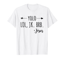 Load image into Gallery viewer, Funny shirts V-neck Tank top Hoodie sweatshirt usa uk au ca gifts for Yolo Lol Jk Brb Jesus T-Shirt 2005919
