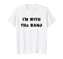 Load image into Gallery viewer, Funny shirts V-neck Tank top Hoodie sweatshirt usa uk au ca gifts for I&#39;m With the Band Rock N Roll T Shirt 1806970
