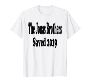 Funny shirts V-neck Tank top Hoodie sweatshirt usa uk au ca gifts for The Jonas Brothers Saved 2019 T-Shirt 698147