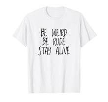 Load image into Gallery viewer, Funny shirts V-neck Tank top Hoodie sweatshirt usa uk au ca gifts for True Crime Podcast Junkie Be Weird Be Rude Stay Alive Shirt 304835
