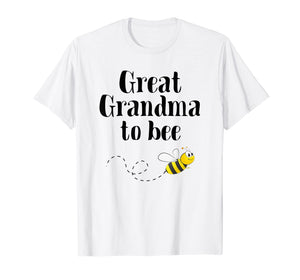 Funny shirts V-neck Tank top Hoodie sweatshirt usa uk au ca gifts for Great Grandma To Bee Shirt Pregnancy Announcement Baby Gift 3697023