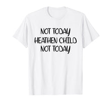 Load image into Gallery viewer, Funny shirts V-neck Tank top Hoodie sweatshirt usa uk au ca gifts for Not Today Heathen Child Not Today T-shirt Gifts Mother Mom 2997385
