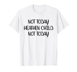 Funny shirts V-neck Tank top Hoodie sweatshirt usa uk au ca gifts for Not Today Heathen Child Not Today T-shirt Gifts Mother Mom 2997385