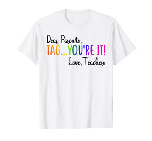 Funny shirts V-neck Tank top Hoodie sweatshirt usa uk au ca gifts for Dear Parents Tag You're It Love Teacher T-Shirt Summer Gifts 147935