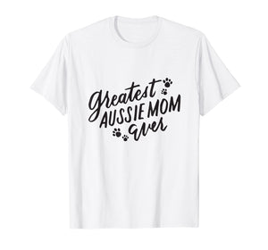Funny shirts V-neck Tank top Hoodie sweatshirt usa uk au ca gifts for Greatest Aussie Mom Shirt Funny Aussie Shepherd Dog Mom Gift 2328202