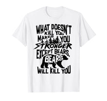 Load image into Gallery viewer, Funny shirts V-neck Tank top Hoodie sweatshirt usa uk au ca gifts for What Doesn&#39;t Kill You Makes You Stronger Except Bears Gift 2874320
