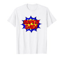 Load image into Gallery viewer, Funny shirts V-neck Tank top Hoodie sweatshirt usa uk au ca gifts for Mens Super Dad Comic Book Style Fathers Day Gift Superhero Shirt 2073768
